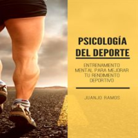 Psicolog__a_del_deporte__Entrenamiento_mental_para_mejorar_tu_rendimiento_deportivo